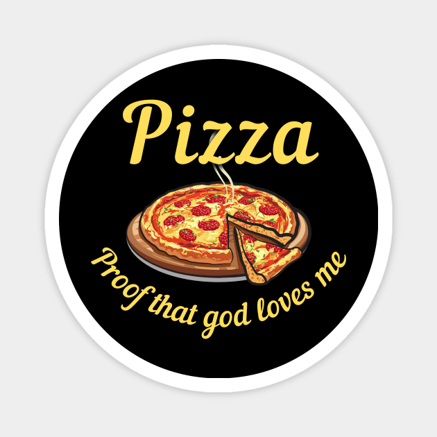 Pizza, Proof That God Loves Me Magnet by ZombieTeesEtc